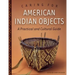 Caring for American Indian Objects: A Practical and Cultural Guide