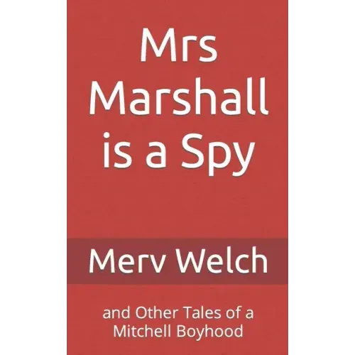 Mrs Marshall is a Spy: and Other Tales of a Mitchell Boyhood