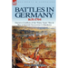 Battles in Germany 1631-1704: Decisive Conflicts of the Thirty Years War & War of Spanish Succession to Blenheim