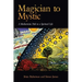 Magician to Mystic: A Mediumistic Path to a Spiritual Life