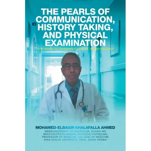 The Pearls of Communication, History Taking, and Physical Examination: The Road to Passing Clinical Examinations