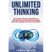 Unlimited Thinking: How to Improve Memory and Concentration in an Extraordinary Way, use Advanced Learning Strategies to Learn Faster, Rem