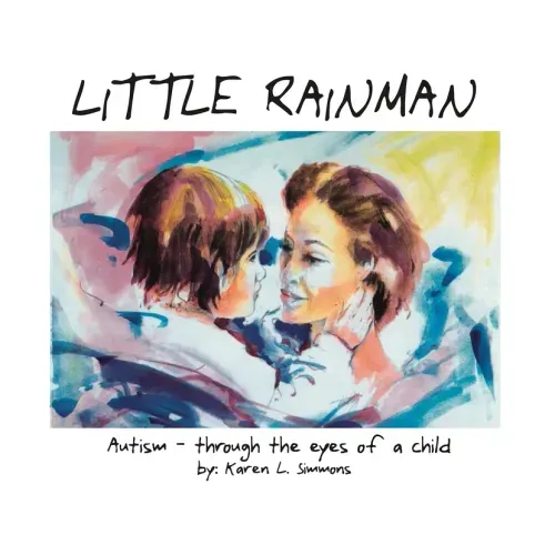 Little Rainman: Autism--Through the Eyes of a Child
