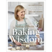 Anna Olson's Baking Wisdom: The Complete Guide: Everything You Need to Know to Make You a Better Baker (With150+ Recipes)