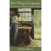 The Village Carpenter: The Classic Memoir of the Life of a Victorian Craftsman