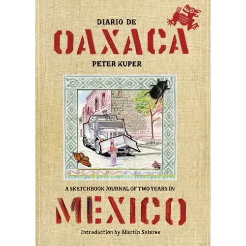Diario de Oaxaca: A Sketchbook Journal of Two Years in Mexico