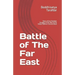Battle of The Far East: Story of the Freedom Struggle of the INA led by Netaji Subhas Chandra Bose