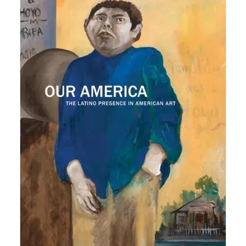 Our America: The Latino Presence in American Art