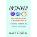 Inspired: Understanding Creativity: A Journey Through Art, Science, and the Soul