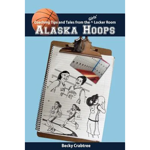 Alaska Hoops - Coaching Tips and Tales from the Girls' Locker Room