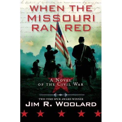 When the Missouri Ran Red: A Novel of the Civil War