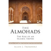 The Almohads The Rise of an Islamic Empire