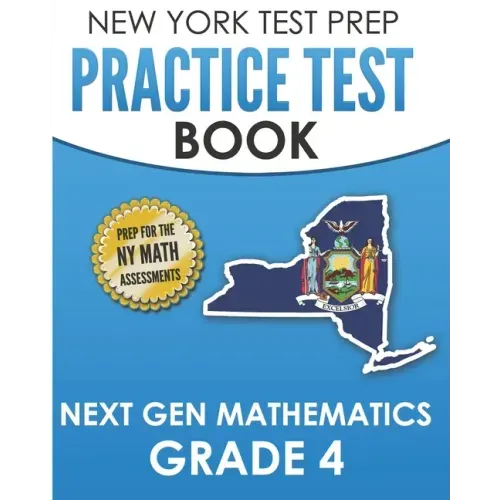 NEW YORK TEST PREP Practice Test Book Next Gen Mathematics Grade 4: Covers the Next Generation Learning Standards