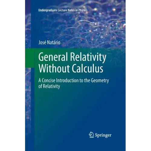 General Relativity Without Calculus: A Concise Introduction to the Geometry of Relativity