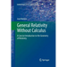 General Relativity Without Calculus: A Concise Introduction to the Geometry of Relativity