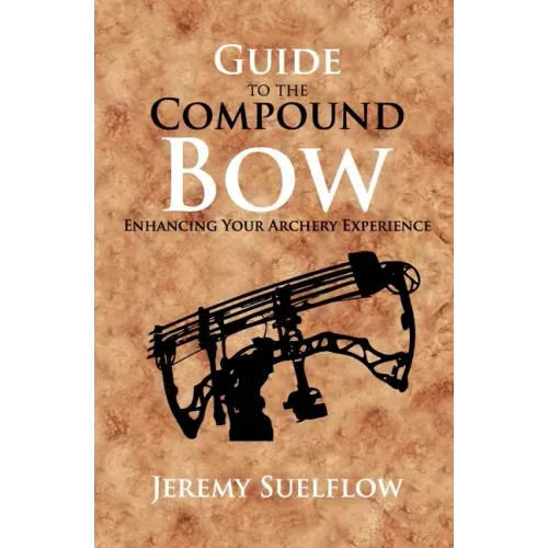 Guide to the Compound Bow: Enhancing Your Archery Experience