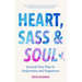 Heart, Sass & Soul: Journal Your Way to Inspiration and Happiness (Therapy Via the Free Writing Technique)