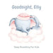 Goodnight, Elly: 3 Year Old Bedtime Story Book- Deep Breathing For Kids