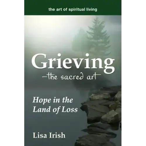 Grieving--The Sacred Art: Hope in the Land of Loss - Paperback