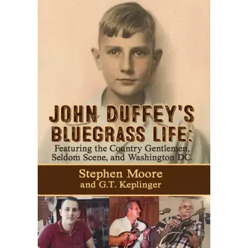 John Duffey's Bluegrass Life: FEATURING THE COUNTRY GENTLEMEN, SELDOM SCENE, AND WASHINGTON, D.C. - Second Edition