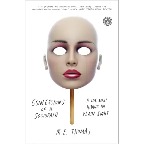 Confessions of a Sociopath: A Life Spent Hiding in Plain Sight