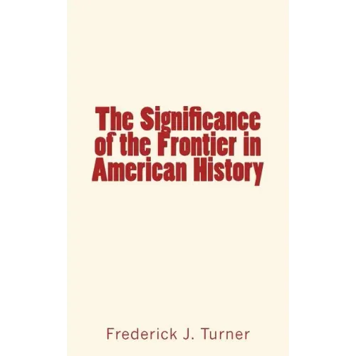 The Significance of the Frontier in American History