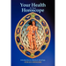 Your Health in Your Horoscope: Introduction to Medical Astrology