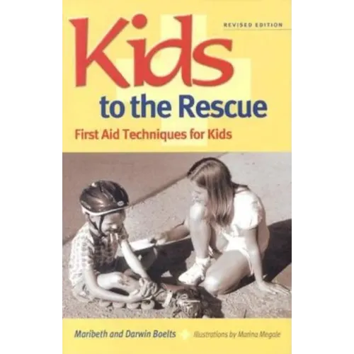 Kids to the Rescue!: First Aid Techniques for Kids