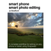 Smart Phone Smart Photo Editing: A Complete Workflow for Editing on Any Phone or Tablet Using Snapseed