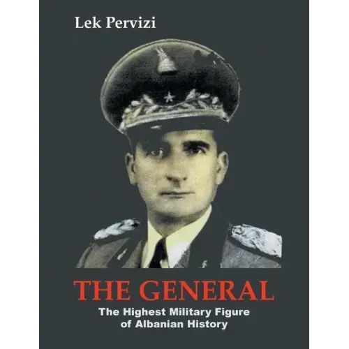 The General: The Highest Military Figure of Albanian History - Paperback