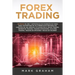 Forex Trading: ¡10 Pasos de Oro y Estrategias de Inversión en Forex para Convertirse en un Comerciante Rentable en Cuestión de Una Semana! Utilizado e