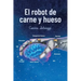 El Robot De Carne Y Hueso
