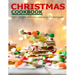 Christmas Cookbook: 250+ recipes delicious and easy for everyone