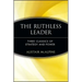 The Ruthless Leader: Three Classics of Strategy and Power