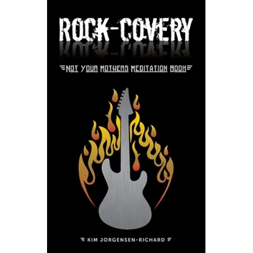 Rock-covery: Not Your Mother's Meditation Book