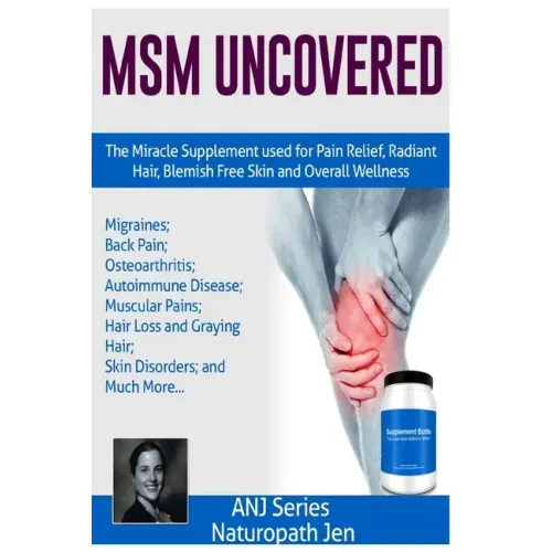 MSM Uncovered: The Miracle Supplement Used For Pain Relief, Radiant Hair, Blemish Free Skin and Overall Wellness