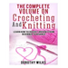 The Complete Volume on Crocheting and Knitting: Learn How to Crochet and Knit from Beginner to Advance