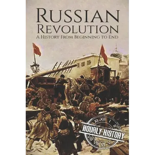 Russian Revolution: A History From Beginning to End