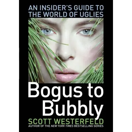 Bogus to Bubbly: An Insider's Guide to the World of Uglies