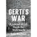 Gerti's War: A Journal of Life Inside the Wehrmacht