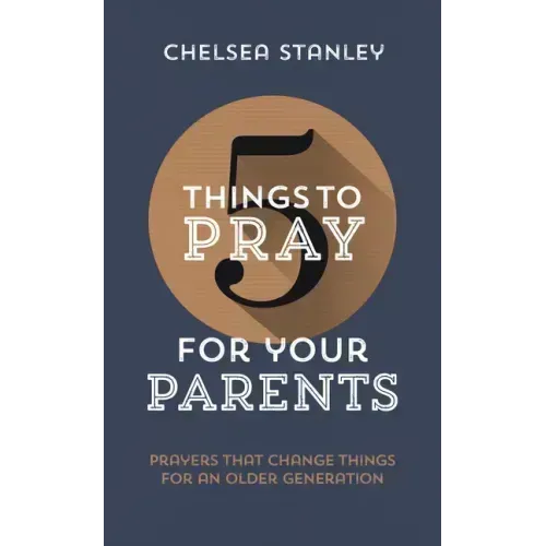 5 Things to Pray for Your Parents: Prayers That Change Things for an Older Generation