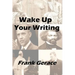 Wake Up Your Writing: with the TRICKS of the Old Guys
