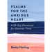 Psalms for the Anxious Heart: A 30-Day Devotional for Uncertain Times