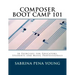Composer Boot Camp 101: 50 Exercises for Educators, Students and Music Professionals