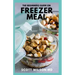 The Beginners Guide on Freezer Meal: Step by Step Guide on How to Preserve Your Food And Simple Recipes to Cook Now and Freeze for Later