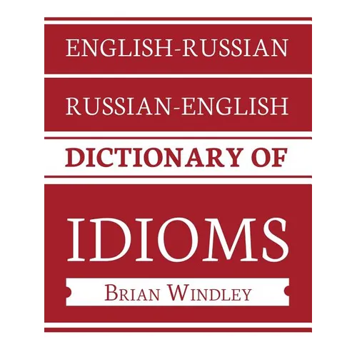 English-Russian/Russian-English Dictionary of Idioms