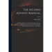 The Second Advent Manual: in Which the Objections to Calculating the Prophetic Times Are Considered; the Difficulties Connected With the Calcula