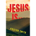 Jesus Is...