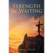 Strength in Waiting