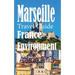 Marseille Travel Guide, France Environment: European Tourist City